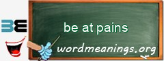 WordMeaning blackboard for be at pains